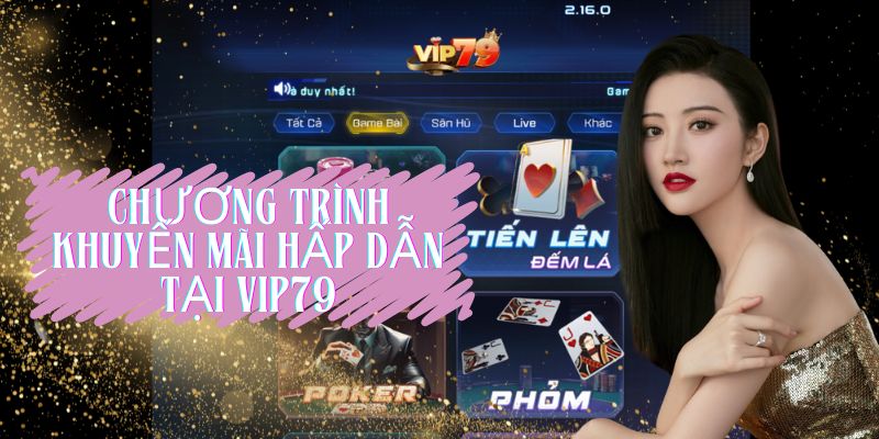 Chương trình khuyến mãi hấp dẫn tại Vip79